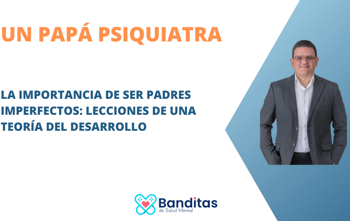 La importancia de ser padres imperfectos: Lecciones de una teoría del desarrollo humano